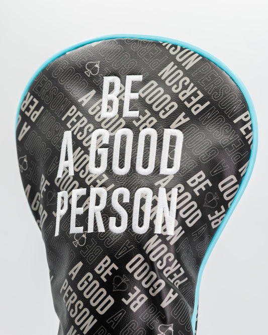 Be a Good Person Driver head cover